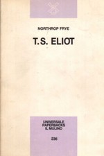 T.S. Eliot - Northrop Frye (Il Mulino) [1989]