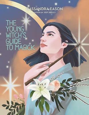 The Young Witch's Guide to Magick by Cassandra Eason (Hardcover, 2020)