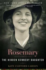 Rosemary: The Hidden Kennedy Daughter - Paperback By Kate Clifford Larson - GOOD