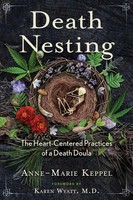 Death Nesting | The Heart-Centered Practices Of A Death Doula | Keppel | Buch