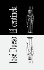 El centinela by Jose Dueso (Spanish) Paperback Book