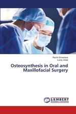 Osteosynthesis in Oral and Maxillofacial Surgery Rachit Srivastava