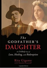 The Godfather's Daughter: An Unlikely Story of Love, Healing, and Redemption by,