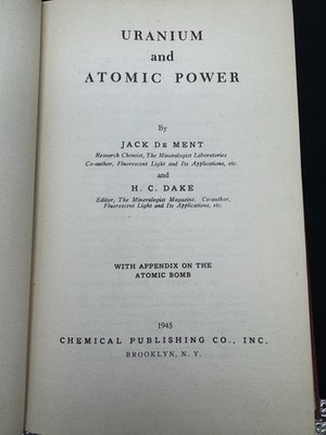 Uranium and Atomic Power by De Ment & Dake, 1945 Illustrated Hardback Vintage