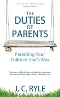 The Duties Of Parents Parenting Your Children God's Way J. C. Ryle Taschenbuch