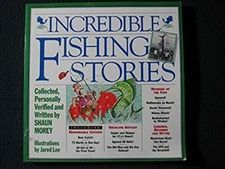 Incredible Fishing Stories [Jan 05, 1994] Morey, Shaun and Lee, Jared
