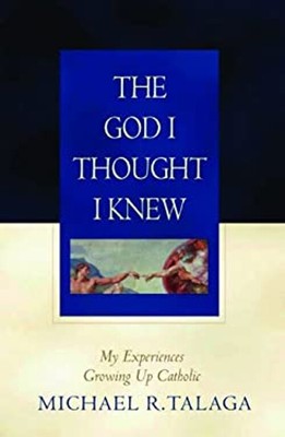 The God I Thought I Knew : My Experiences Growing up Catholic Mic
