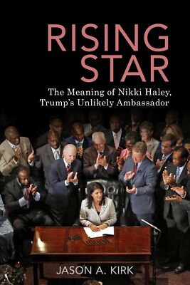 Rising Star: The Meaning of Nikki Haley, Trump�s Unlikely Ambassador [Paperback]