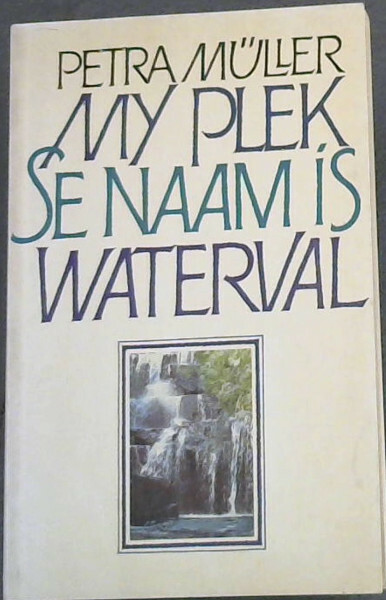 Muller, Petra .. My Plek SE Naam is Waterval (Afrikaans Edition)