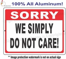 FUNNY OFFICE SIGN, WE DON'T CARE , HUMOR,  decor, business policy sign, man cave