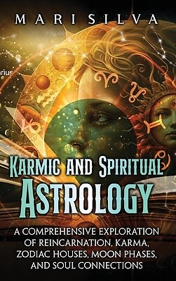 Karmic and Spiritual Astrology: A Compre Silva, Mari Hardcover