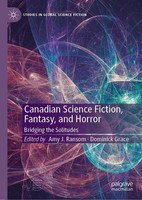 Canadian Science Fiction, Fantasy, And Horror Amy J. Ransom