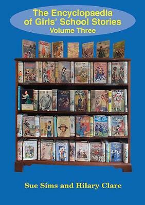 Encyclopaedia of Girls' School Stories: Volume Three by Sue Sims (Paperback,...