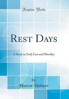 Rest Days A Study in Early Law and Morality Classi