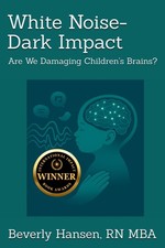 White Noise-Dark Impact: Are We Damaging Chil...