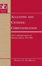 Augustine and Catholic Christianization: The Catholicization of Roman Africa, 39