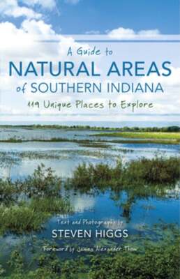 A Guide to Natural Areas of Southern Indiana: 119 Unique Places to Explore: Used