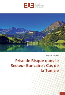 Lassaad Mbarek | Prise de Risque dans le Secteur Bancaire : Cas de la Tunisie