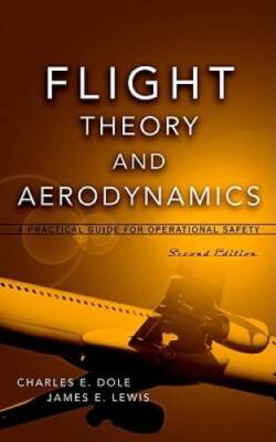 Flight Theory and Aerodynamics: A Practical Guide for Operational Safety, - GOOD
