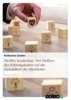 Katharina Zander | Healthy Leadership. Der Einfluss Der FüHrungskultur Auf...