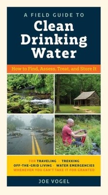 Joe Vogel A Field Guide to Clean Drinking Water (Paperback)