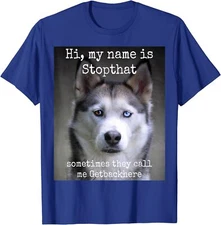 My Name Is Stopthat Funny Hyper Siberian Husky Unisex T-Shirt