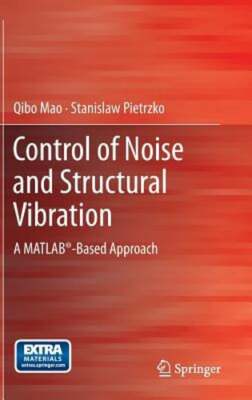 Control of Noise and Structural Vibration: A Matlab(r)-Based Approach by Mao