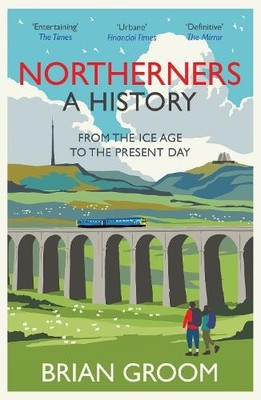 Northerners: A History, from the Ice A..., Groom, Brian