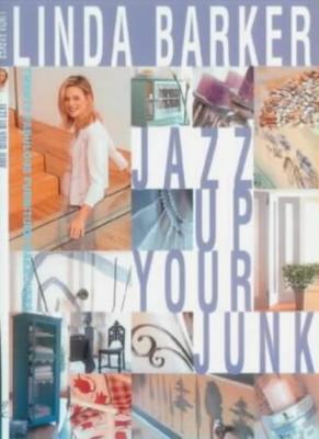 Just Junk: New Looks for Old Furniture By Linda Barker. 97807153