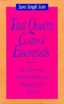 Total Quality Control Essentials: Key Elements, Methodologies, and Managing for 