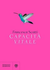 Capacità vitale - Francesca Scotti (Romanzo Bompiani) [2019]