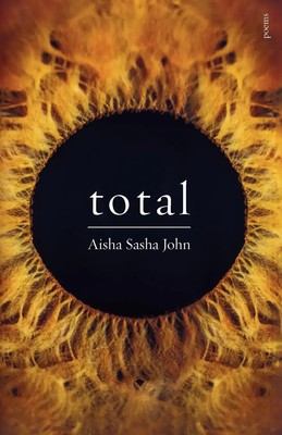 Aisha Sasha John | Total | Taschenbuch | Englisch (2025) | Poems