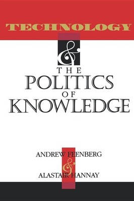 Technology and the Politics of Knowledge (Philosophy of Technology) by , Accepta