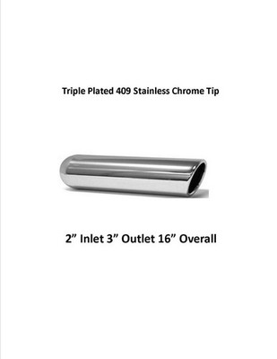 Brand New Triple Plated 409 Stainless Chrome Tip 2'' IN 3'' Out 16'' Long