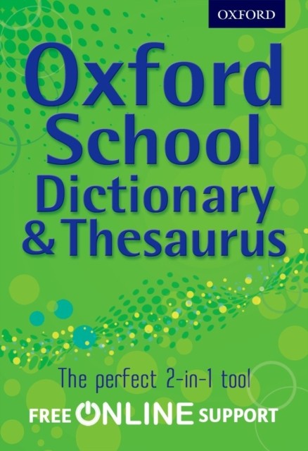 Oxford School Dictionary & Thesaurus by Oxford Dictionary