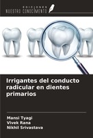 Irrigantes Del Conducto Radicular En Dientes Primarios Vivek Rana