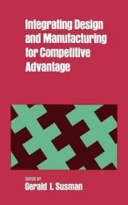 Integrating Design and Manufacturing for Competitive Advantage, Hardcover by ...