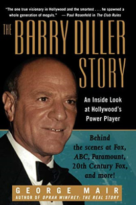 The Barry Diller Story: The Life and Times of America's - Paperback NEW George M