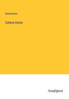 Anonymous | Catena Aurea | Taschenbuch | Englisch (2023) | Anatiposi Verlag
