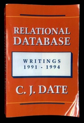 C J Date / Relational Database Writings 1991-1994 1st Edition 1995