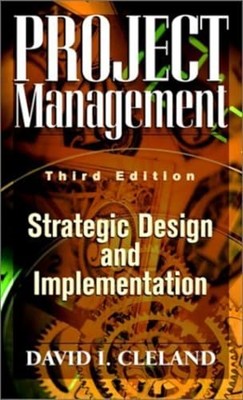 Project Management: Strategic Design and Implementations by 