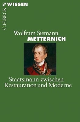 Metternich: Staatsmann zwischen Restauration und Moderne (Beck'sche Reihe) Siema