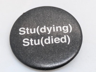 STU(dying) STU(died) Humor Badge Button Pin