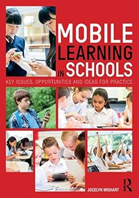 Mobile Learning in Schools: Key Issues, Opportunities and Ideas for Practice, Wi