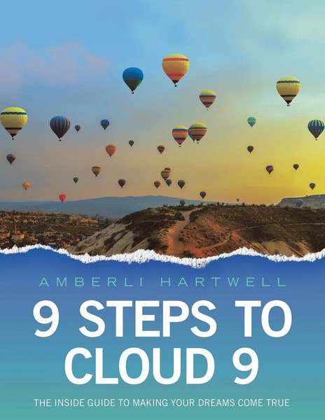 9 Steps To Cloud 9 The Inside Guide To Making Your Dreams Come True Hartwell-image