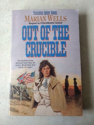 Out of the Crucible (Treasure Quest Series #2) by Wells, Marian, Acceptable Book