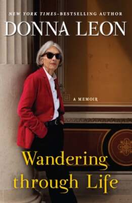 Wandering Through Life: A Memoir by Donna Leon: New
