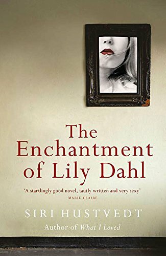 The Enchantment of Lily Dahl By Siri Hustvedt. 9780340682364