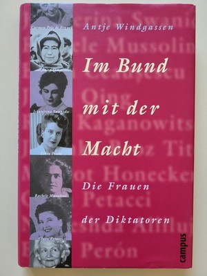 Die Frauen der Diktatoren: Margot Honecker, Evita Peron, Jiang Qing u.a.