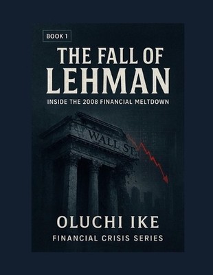 The Fall of Lehman: Inside the 2008 Financial Meltdown by Oluchi Ike Paperback B